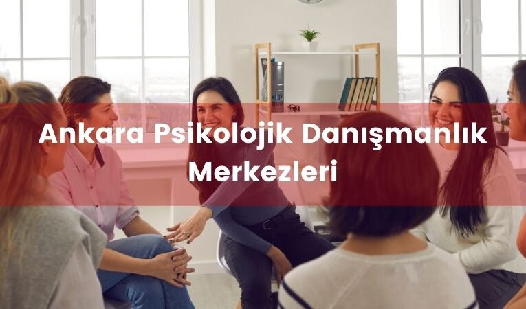 Ankara Psikolojik Danışmanlık Merkezi 10 Tavsiye