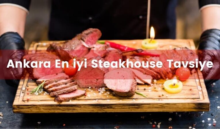 Ankara En İyi Steakhouse 10 Tavsiye