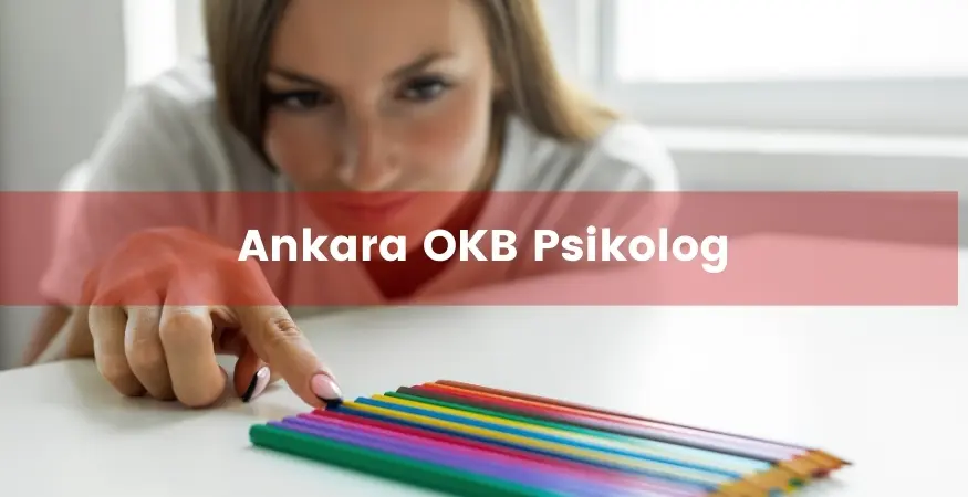 Ankara okb psikolog ekibini inceleyin. Ankara okb psikolog tedavisi için destek alın.